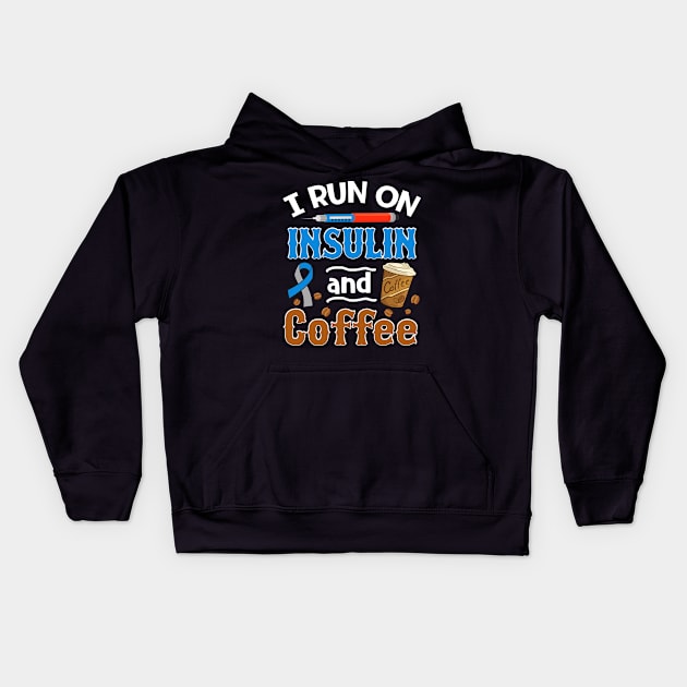 I Run on Insulin _ Coffee Diabetes Awareness Kids Hoodie by Danielsmfbb